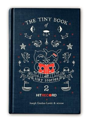 The Tiny Book of Tiny Stories, Volume 2 by Gordon-Levitt, Joseph