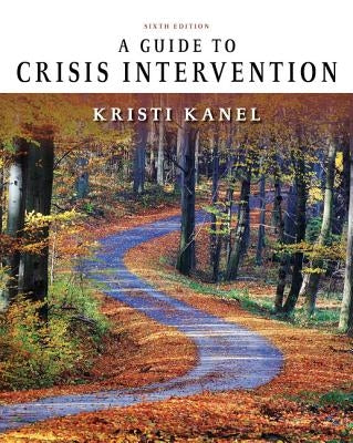 A Guide to Crisis Intervention by Kanel, Kristi