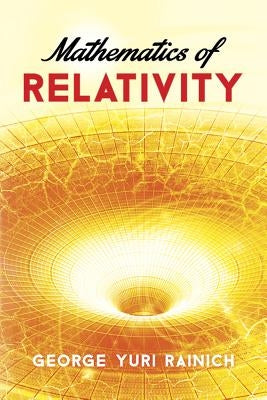 Mathematics of Relativity by Rainich, George Yuri