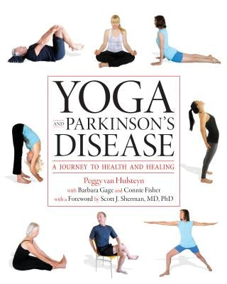 Yoga and Parkinson's Disease: A Journey to Health and Healing by Van Hulsteyn, Peggy