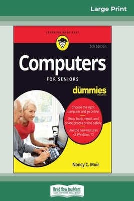 Computers For Seniors For Dummies, 5th Edition (16pt Large Print Edition) by C. Muir, Nancy