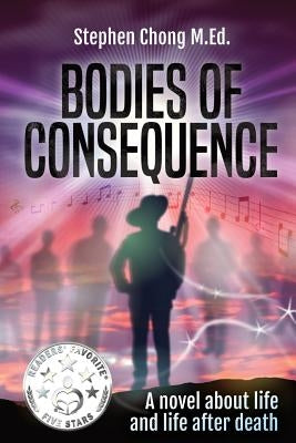 Bodies of Consequence by Chong, Stephen