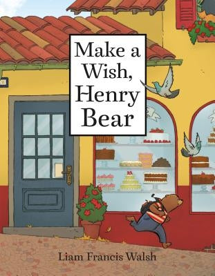 Make a Wish, Henry Bear by Walsh, Liam Francis