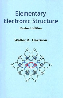 Elementary Electronic Structure (Revised Edition) by Harrison, Walter A.