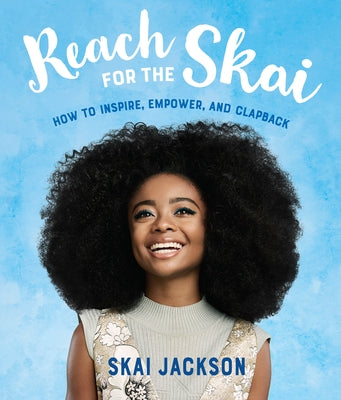 Reach for the Skai: How to Inspire, Empower, and Clapback by Jackson, Skai
