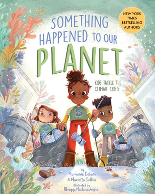 Something Happened to Our Planet: Kids Tackle the Climate Crisis by Celano, Marianne