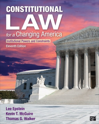 Constitutional Law for a Changing America: Institutional Powers and Constraints by Epstein, Lee J.