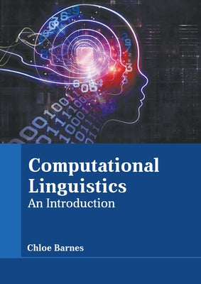 Computational Linguistics: An Introduction by Barnes, Chloe