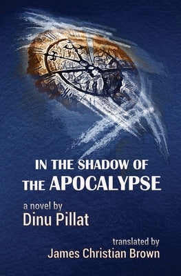 In the Shadow of the Apocalypse by Pillat, Dinu