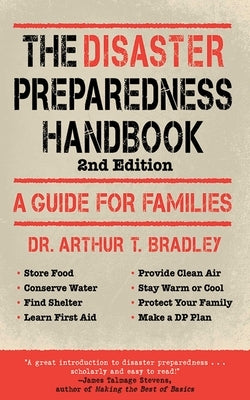 The Disaster Preparedness Handbook: A Guide for Families by Bradley, Arthur T.