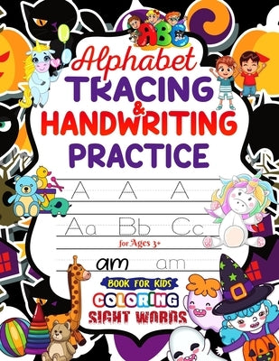 Alphabet Tracing/ Handwriting Practice Book for Kids with Coloring & Sight Words: Trace Letters/Alphabet Handwriting Practice Workbook for Toddlers/ P by Press, Marren