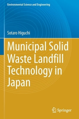 Municipal Solid Waste Landfill Technology in Japan by Higuchi, Sotaro