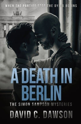 A Death in Berlin: When the parties stop the dying begins by Dawson, David C.