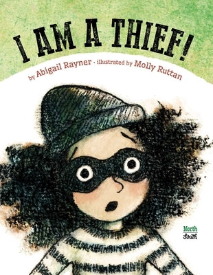 I Am a Thief! by Rayner, Abigail