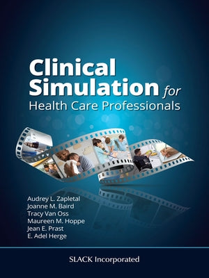 Clinical Simulation for Healthcare Professionals by Zapletal, Audrey Lynne