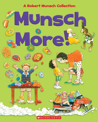 Munsch More!: A Robert Munsch Collection by Munsch, Robert
