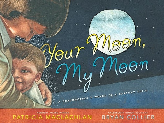Your Moon, My Moon: A Grandmother's Words to a Faraway Child by MacLachlan, Patricia
