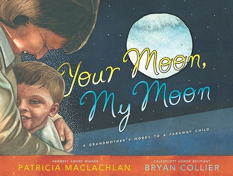 Your Moon, My Moon: A Grandmother's Words to a Faraway Child by MacLachlan, Patricia