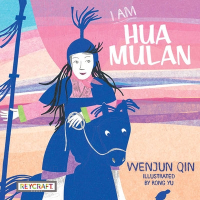 I Am Hua Mulan by Qin, Wenjun