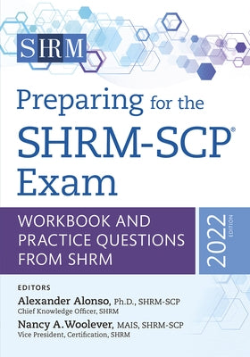 Preparing for the Shrm-Scp(r) Exam: Workbook and Practice Questions from Shrm, 2022 Editionvolume 2022 by Woolever, Nancy A.