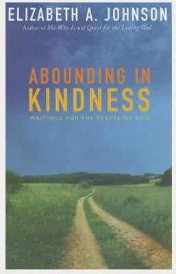 Abounding in Kindness: Writing for the People of God by Johnson, Elizabeth A.