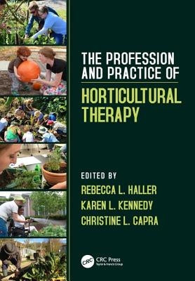 The Profession and Practice of Horticultural Therapy by Haller, Rebecca L.