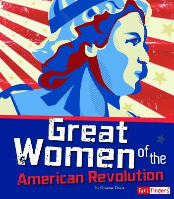 Great Women of the American Revolution by Hall, Brianna