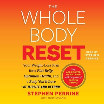 The Whole Body Reset: Your Weight-Loss Plan for a Flat Belly, Optimum Health & a Body You'll Love at Midlife and Beyond by Perrine, Stephen