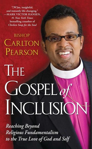 The Gospel of Inclusion: Reaching Beyond Religious Fundamentalism to the True Love of God and Self by Pearson, Carlton