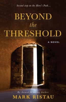 Beyond the Threshold: Book 2 of 2: Hero's Path by Ristau, Mark