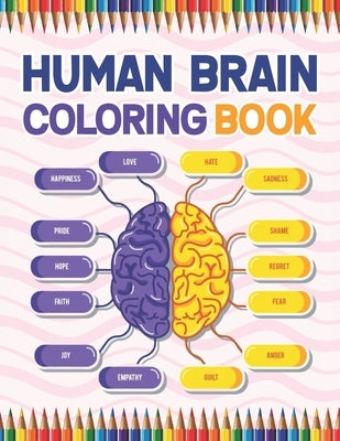 Human Brain Coloring Book: Neuroscience Coloring book Medical School Students Nurses Doctors and Adults. Human Brain Anatomy. The Human Brain Col by Publication, Cambaumniel