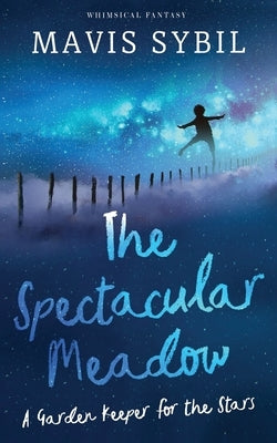 The Spectacular Meadow: A Garden Keeper For The Stars by Sybil, Mavis