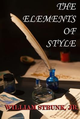 The Elements of Style by Strunk Jr, William