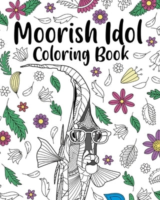 Moorish Idol Coloring Book: Adult Crafts & Hobbies Coloring Books, Floral Mandala Pages, Zanclus Cornutus by Paperland