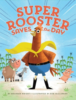 Super Rooster Saves the Day by Wright, Maureen