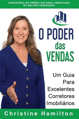 O PODER das VENDAS: Um Guia Para Excelentes Corretores Imobiliários by Hamilton, Christine