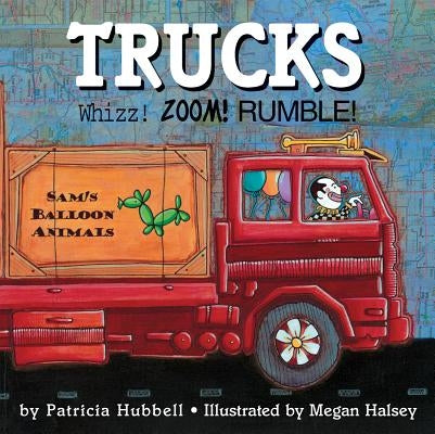 Trucks: Whizz! Zoom! Rumble! by Hubbell, Patricia