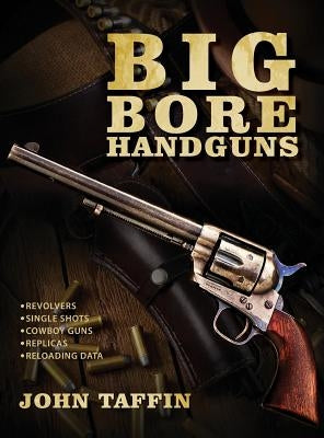 Big Bore Handguns by Taffin, John
