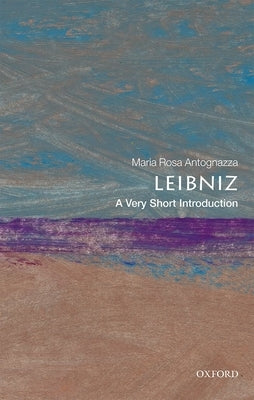 Leibniz: A Very Short Introduction by Antognazza, Maria Rosa