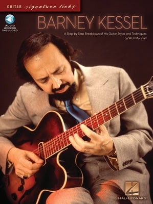 Barney Kessel: A Step-By-Step Breakdown of His Guitar Styles and Techniques [With CD (Audio)] by Marshall, Wolf