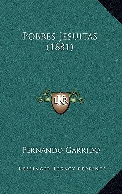 Pobres Jesuitas (1881) by Garrido, Fernando