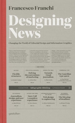 Designing News: Changing the World of Editorial Design and Information Graphics by Franchi, Francesco