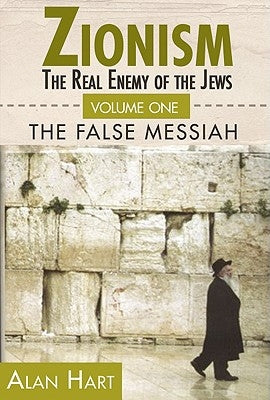 Zionism: Real Enemy of the Jews Vol.1 by Hart, Alan