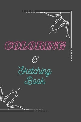 Coloring & Sketching book: Coloring Book and Sketching book for Drawing, Writing, Painting, Sketching or Doodling with blank pages between the co by M, A.