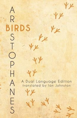 Aristophanes' Birds: A Dual Language Edition by Johnston, Ian