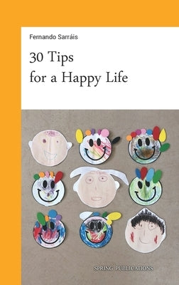 30 Tips for a Happy Life by Sarr&#225;is, Fernando