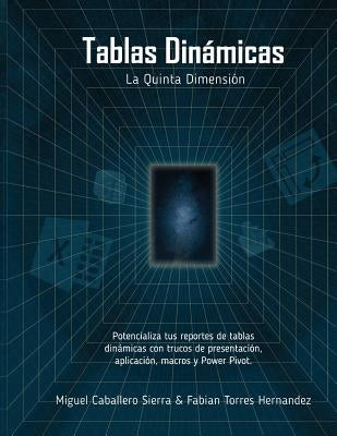 Tablas Dinámicas La Quinta Dimensión: Potencializa tus reportes con trucos de Presentación, Aplicación, Macros y Power Pivot by Torres, Fabian