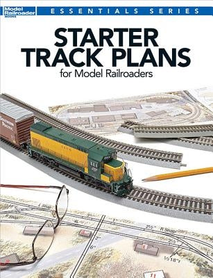 Starter Track Plans for Model Railroaders by Kalmbach Publishing Company