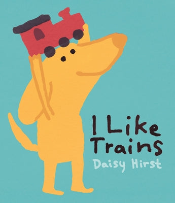 I Like Trains by Hirst, Daisy