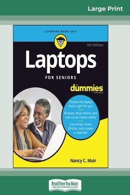 Laptops For Seniors For Dummies, 5th Edition (16pt Large Print Edition) by C. Muir, Nancy